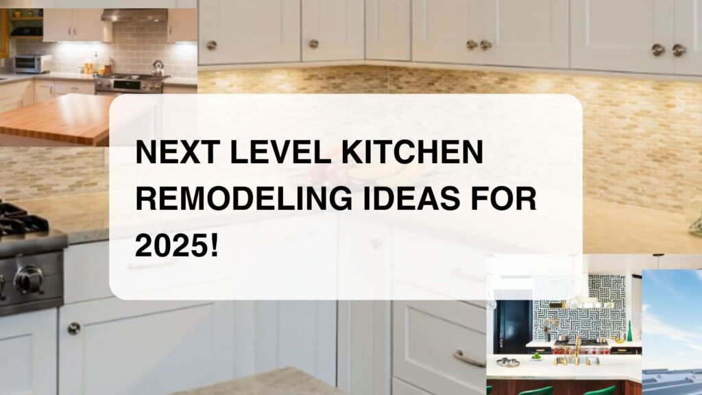 Next Level Kitchen Remodeling Ideas For 2025!