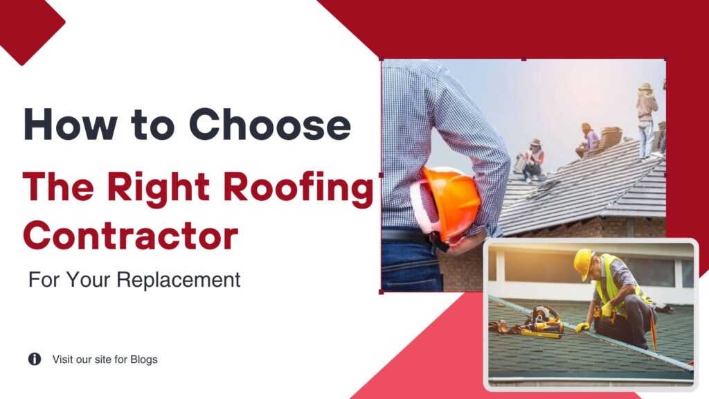 How to Choose the Right Roofing Contractor for Your Replacement