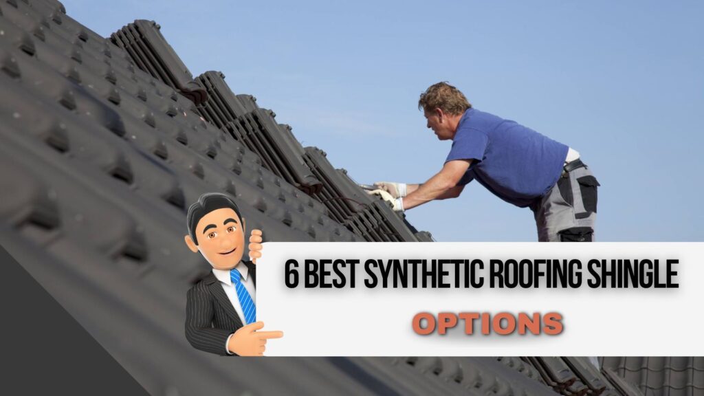 6 Best Synthetic Roofing Shingle Options